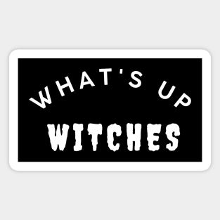 What's Up Witches. Funny Simple Halloween Costume Idea Magnet